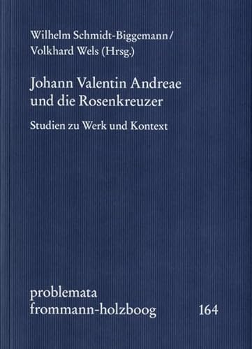 Johann Valentin Andreae und die Rosenkreuzer: Studien zu Werk und Kontext (problemata) von frommann-holzboog