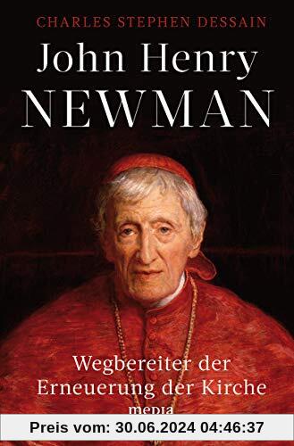 John Henry Newman: Wegbereiter der Erneuerung der Kirche