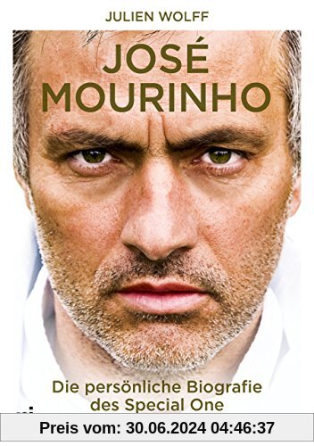 José Mourinho: Die Biografie.  Mit einem Vorwort von Mesut Özil