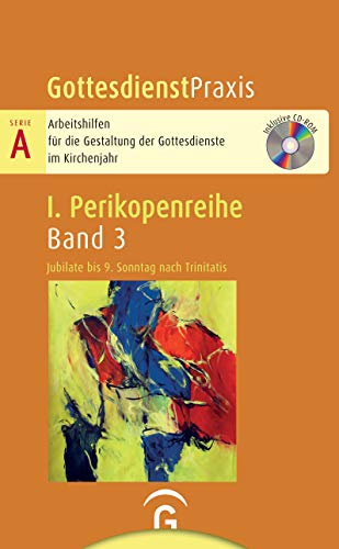 Jubilate bis 9. Sonntag nach Trinitatis: Mit CD-ROM (Gottesdienstpraxis Serie A, Perikopenreihe I) von Guetersloher Verlagshaus