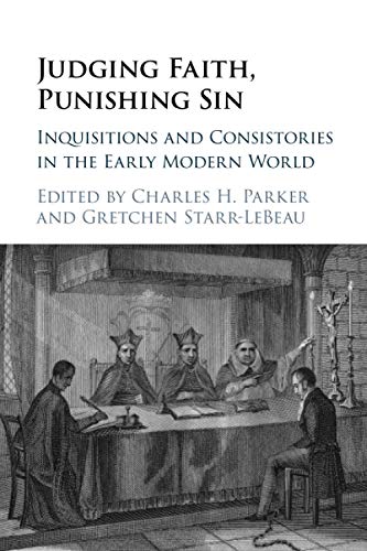 Judging Faith, Punishing Sin: Inquisitions and Consistories in the Early Modern World von Cambridge University Press