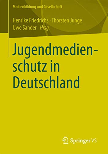 Jugendmedienschutz in Deutschland (Medienbildung und Gesellschaft, Band 22) von Springer VS