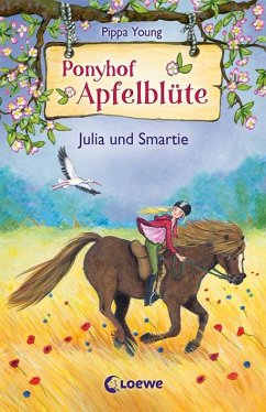 Julia und Smartie / Ponyhof Apfelblüte Bd.6 von Loewe / Loewe Verlag