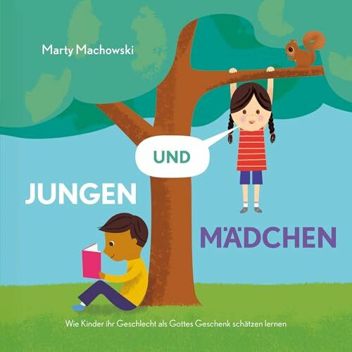 Jungen und Mädchen: Wie Kinder ihr Geschlecht als Gottes Geschenk schätzen lernen (Gute Nachri...