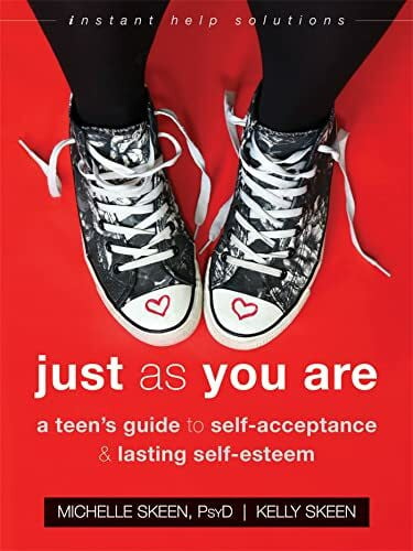 Just As You Are: A Teen's Guide to Self-Acceptance and Lasting Self-Esteem (Instant Help Solut...