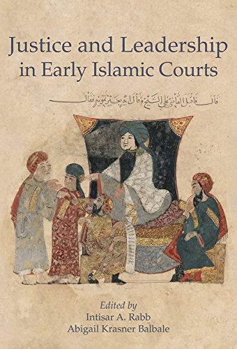 Justice and Leadership in Early Islamic Courts (Harvard Series in Islamic Law, Band 7)