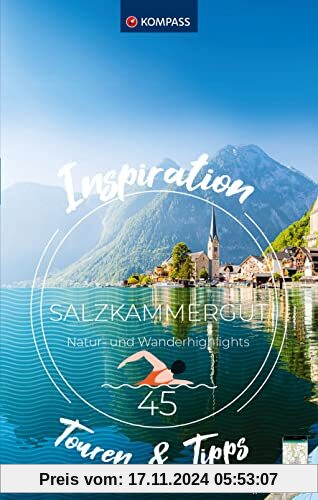 KOMPASS Inspiration Salzkammergut: 45 Natur- und Wanderhighlights