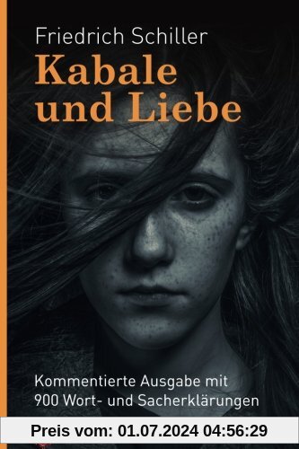 Kabale und Liebe. Friedrich Schiller: mit 900 Wort- und Sacherklärungen als Lektüre für die Schule aufbereitet
