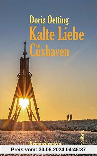 Kalte Liebe in Cuxhaven: Kriminalroman