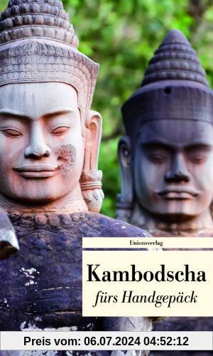 Kambodscha fürs Handgepäck: Geschichten und Berichte - Ein Kulturkompass