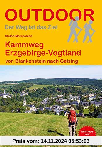 Kammweg Erzgebirge-Vogtland von Blankenstein nach Geising (Outdoor Wanderführer)