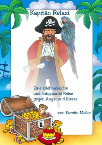 Kapit�n Relaxi-Praxishandbuch: Autogenes Training f�r Kinder - kompletter Kursaufbau mit Entsp...