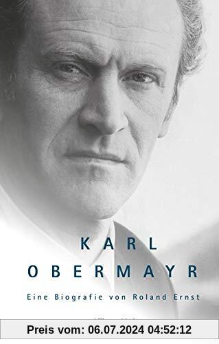 Karl Obermayr: Eine Biografie von Roland Ernst