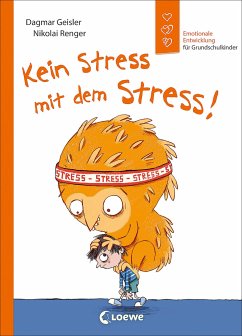 Kein Stress mit dem Stress! (Starke Kinder, glückliche Eltern) von Loewe / Loewe Verlag