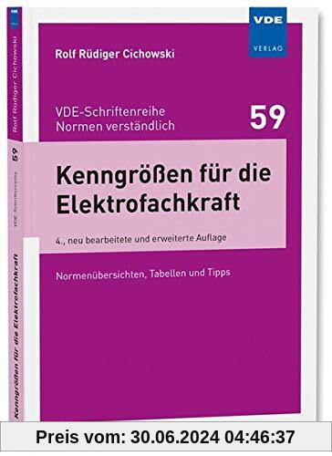 Kenngrößen für die Elektrofachkraft: Normenübersichten, Tabellen und Tipps (VDE-Schriftenreihe - Normen verständlich Bd. 59)