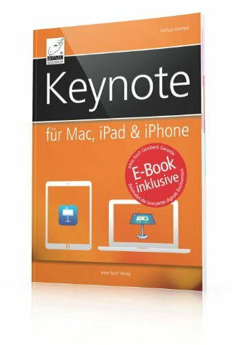 Keynote f�r Mac, iPad & iPhone - inkl. gratis E-Book (Ersparnis: 3,99 Euro) f�r iPad, iPhone u...