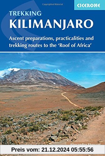 Kilimanjaro: Ascent preparations, practicalities and trekking routes to the 'Roof of Africa' (International Trekking)