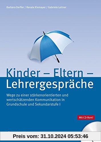 Kinder-Eltern-Lehrergespräche: Wege zu einer stärkenorientierten und wertschätzenden Kommunikation in Grundschule und Sekundarstufe I