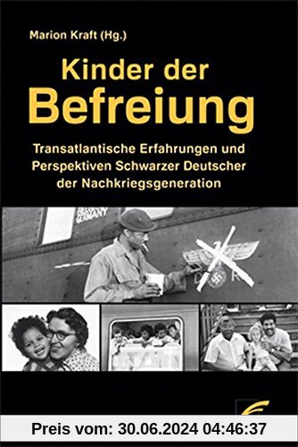 Kinder der Befreiung: Transatlantische Erfahrungen und Perspektiven Schwarzer Deutscher der Nachkriegsgeneration