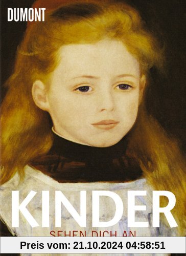 Kinder sehen dich an: Die schönsten Kinderbilder von Tizian bis Picasso