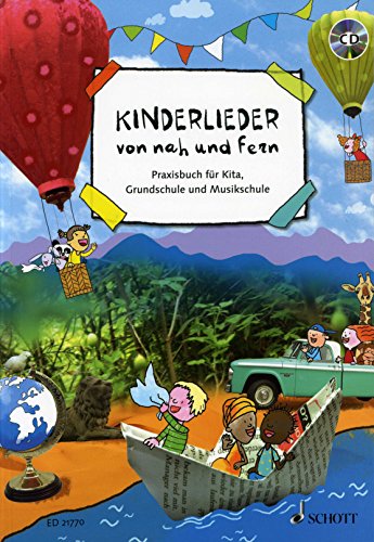 Kinderlieder von nah und fern: Praxisbuch für Kita, Grundschule und Musikschule. Liederbuch mit CD. von Schott Music