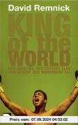 King of the world: Der Aufstieg des Cassius Clay oder Die Geburt des Muhammad Ali