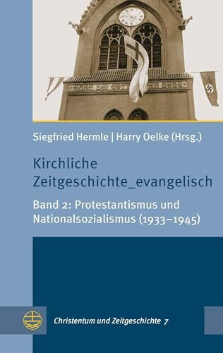 Kirchliche Zeitgeschichte_evangelisch: Band 2: Protestantismus und Nationalsozialismus (1933–1...