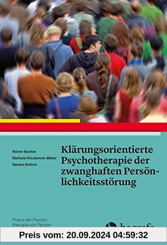 Klärungsorientierte Psychotherapie der zwanghaften Persönlichkeitsstörung (Praxis der Psychotherapie von Persönlichkeitsstörungen)