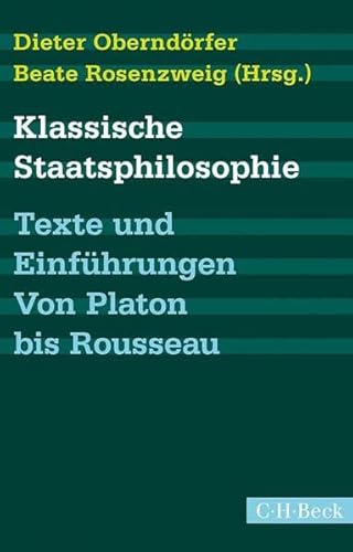 Klassische Staatsphilosophie: Texte und Einführungen. Von Platon bis Rousseau (Beck Paperback)