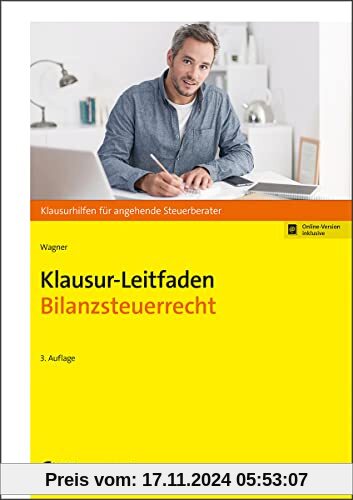 Klausur-Leitfaden Bilanzsteuerrecht (Klausurhilfen für angehende Steuerberater)