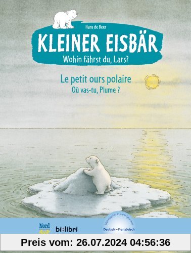 Kleiner Eisbär - Wohin fährst du, Lars ?: Kinderbuch Deutsch-Französisch mit MP3-Hörbuch zum Herunterladen