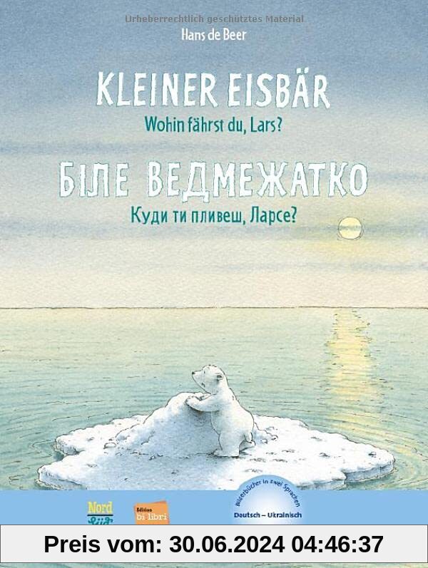 Kleiner Eisbär - wohin fährst du, Lars?: Kinderbuch Deutsch-Ukrainisch mit MP3-Hörbuch zum Herunterladen