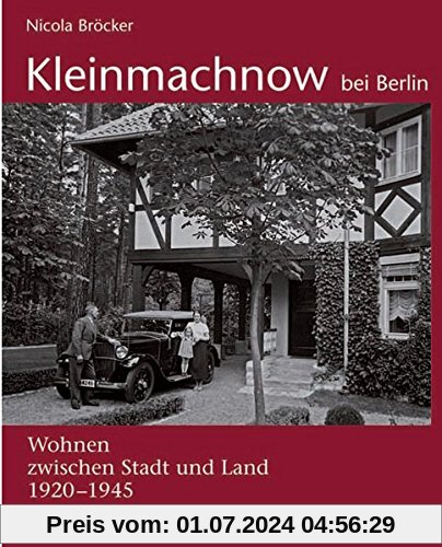 Kleinmachnow bei Berlin - Wohnen zwischen Stadt und Land 1920 -1945
