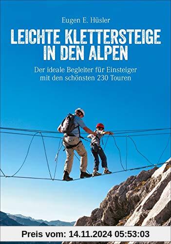 Klettersteigführer Alpen: Leichte Klettersteige in den Alpen. Die schönsten Touren in den Bayerischen Alpen, Tirol, Dolomiten, am Gardasee, Brenta und ... und Familien. (Erlebnis Bergsteigen)