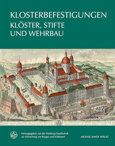 Klosterbefestigungen: Klöster, Stifte und Wehrbau (Forschungen zu Burgen und Schlössern) von Michael Imhof Verlag GmbH & Co. KG