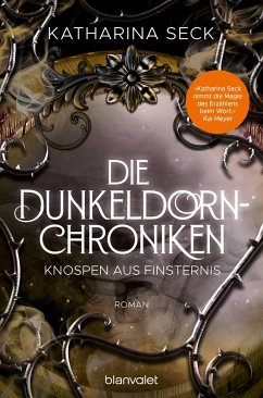 Knospen aus Finsternis / Die Dunkeldorn Chroniken Bd.3 von Blanvalet