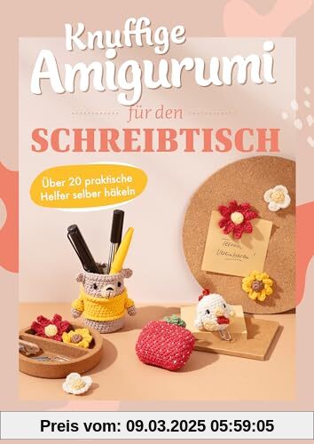 Knuffige Amigurumi für den Schreibtisch: Über 20 praktische Helfer selber häkeln I Coole Gadgets für Büro, Schule & Uni: Kopfhörercase, Stiftehalter, Magnet, Lesezeichen, Kabelbinder und vieles mehr