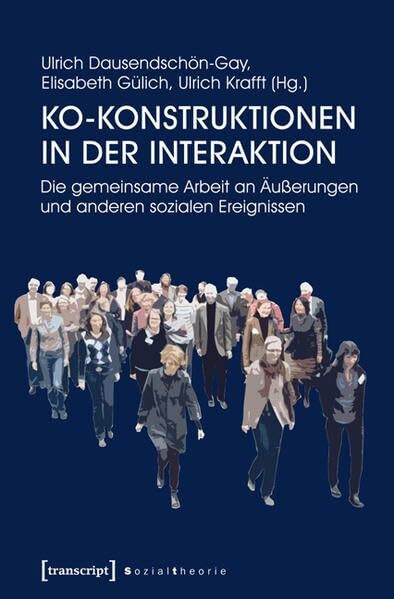 Ko-Konstruktionen in der Interaktion: Die gemeinsame Arbeit an �u�erungen und anderen sozialen...