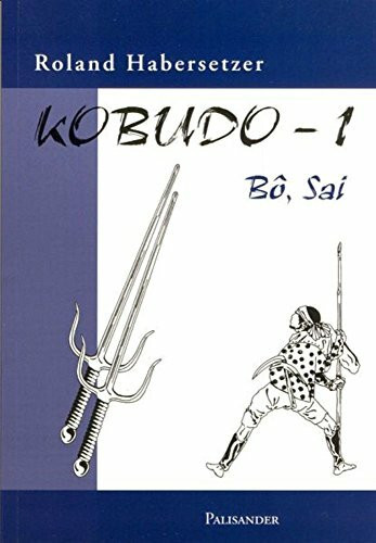 Kobudo, Bd.1: Bo, Sai