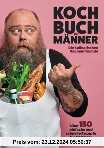 Kochbuch für Männer: Über 150 einfache und schnelle Rezepte für Anfänger!