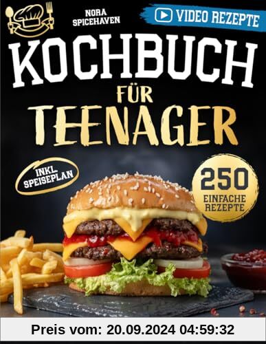 Kochbuch für Teenager: Das große Buch für Jungköche und Anfänger mit 250 schnellen. Einfache und leckere Rezepte