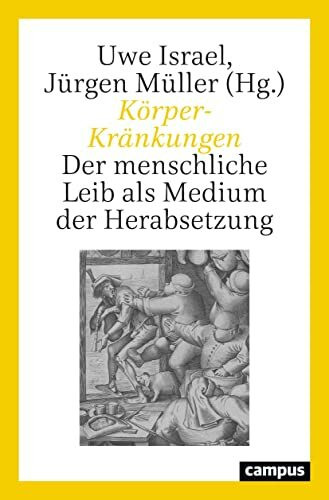 Körper-Kränkungen: Der menschliche Leib als Medium der Herabsetzung