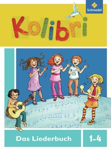 Kolibri - Musikbücher: Kolibri: Liederbuch - Ausgabe 2012: Liederbuch 1-4 (Kolibri - Musikbücher: Allgemeine Ausgabe 2012)