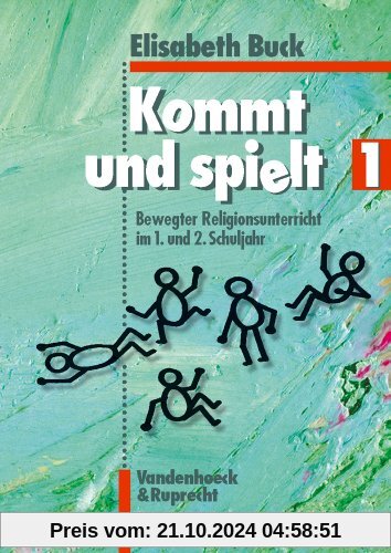 Kommt und spielt, Bd.1, Bewegter Religionsunterricht im 1. und 2. Schuljahr