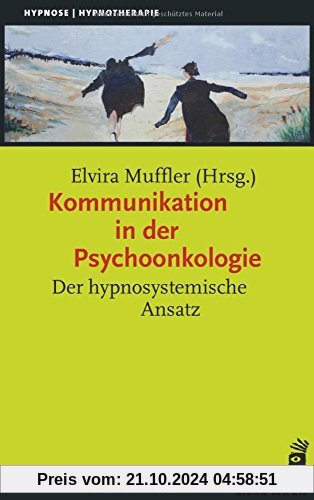 Kommunikation in der Psychoonkologie: Der hypnosystemische Ansatz