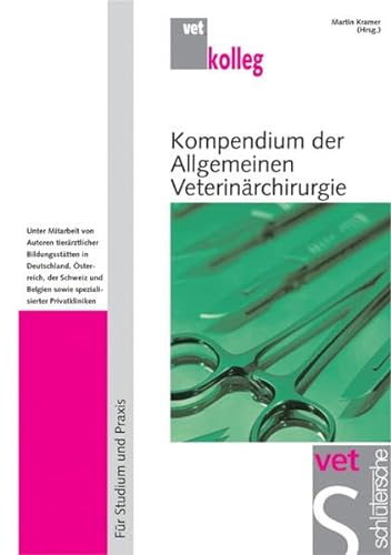 Kompendium der Allgemeinen Veterinärchirurgie: Für Studium und Praxis (vet.kolleg) von Schlütersche