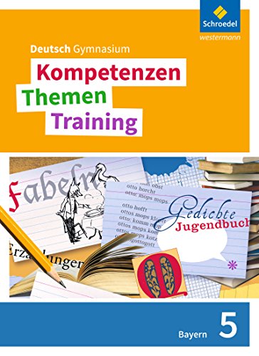 Kompetenzen - Themen - Training. Deutsch Gymnasium Bayern - Neubearbeitung: Schülerband 5 von Schroedel Verlag GmbH