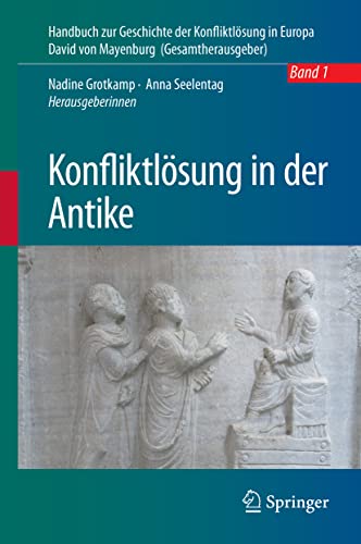 Konfliktlösung in der Antike: Ein Handbuch - Band 1 (Handbuch zur Geschichte der Konfliktlösung in Europa, 1, Band 1) von Springer