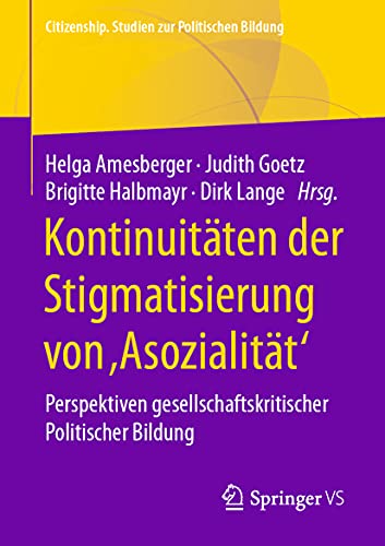 Kontinuitäten der Stigmatisierung von ,Asozialität': Perspektiven gesellschaftskritischer Politischer Bildung (Citizenship. Studien zur Politischen Bildung)