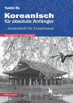 Koreanisch für absolute Anfänger (Übungsbuch) von Schmetterling Verlag